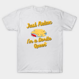 Just Relax, I am a dorite Queen -- T-Shirt